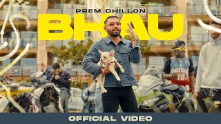 BHAU OFFICIAL VIDEO PREM DHILLON  SNAPPY  LATEST PUNJABI SONGS 2024 [upl. by Groh392]