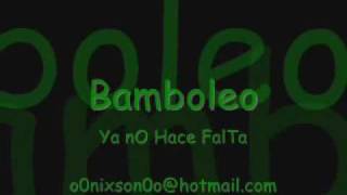 Bamboleo  Ya No Hace Falta [upl. by Yeltnarb95]