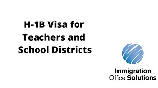 How To Apply H1B Visa For Teachers and School Districts  Immigration Office Solutions [upl. by Devaj]