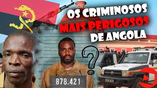 OS CRIMINOSOS MAIS PERIGOSOS DE ANGOLA [upl. by Spector]