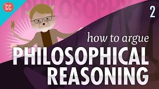 How to Argue  Philosophical Reasoning Crash Course Philosophy 2 [upl. by Trish]