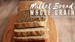 Whole Grain Millet Bread Recipe  Gluten free Bread [upl. by Sethi399]