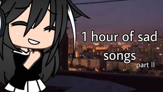 1 hour of sad songs  Gacha Life  PART II [upl. by Llerud876]