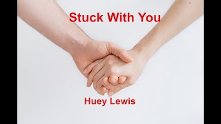 Stuck With you  Huey Lewis  with lyrics [upl. by Laud563]