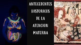 ANTECEDENTES HISTORICOS DE LA ATENCION MATERNA [upl. by Summers]