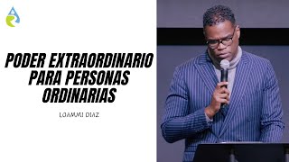 PODER EXTRAORDINARIO PARA PERSONAS ORDINARIAS  LOAMMI DIAZ [upl. by Elnora]