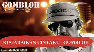 KUGADAIKAN CINTAKU GOMBLOH Karaoke [upl. by Ricardama]