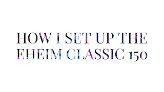 Eheim Classic 150 Setup [upl. by Maryanna922]