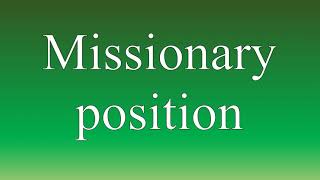 Missionary position  Meaning and How To Pronounce [upl. by Darmit628]