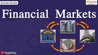 Financial Markets  Class 12 Business Studies  iKen [upl. by How]