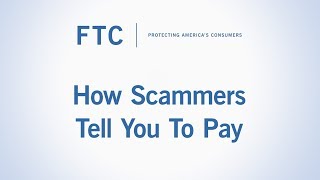 How Scammers Tell You To Pay  Federal Trade Commission [upl. by Notfol]