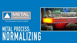 What Is Normalizing  Metal Supermarkets [upl. by Audly]