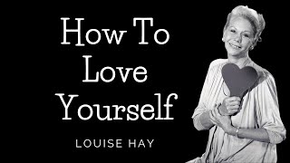 Louise Hay  How to Love Yourself [upl. by Eninaj]