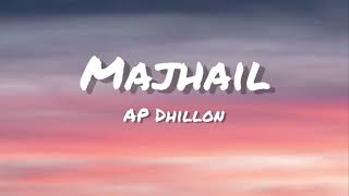 MAJHAIL Lyrics  AP DHILLON  GURINDER GILL  MANNI SANDHU [upl. by Eelatsyrc]