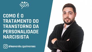 Como é o tratamento do Transtorno da Personalidade NARCISISTA  Leonardo Guimarães [upl. by Ling]