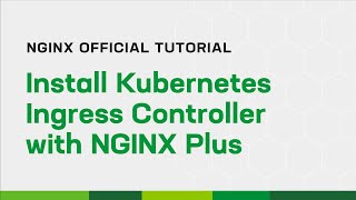 Install Kubernetes Ingress Controller with NGINX Plus [upl. by Jara]