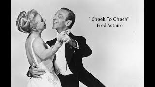 Cheek To Cheek Lyrics  Fred Astaire [upl. by Irving517]