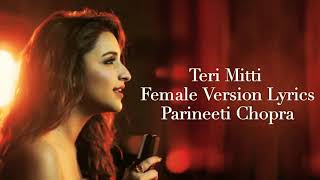 Teri Mitti Female Version Lyrics Parineeti Chopra Song [upl. by Ilonka]