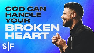 God Can Handle Your Broken Heart  Steven Furtick [upl. by Teyugn]