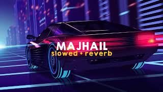 Majhail  AP Dhillon Gurinder Gill amp Mani Sandhu Slowed  Reverb [upl. by Airaet]