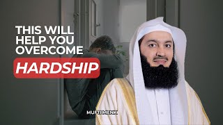 THIS WILL HELP YOU OVERCOME HARDSHIP  MUFTI MENK [upl. by Eidarb803]