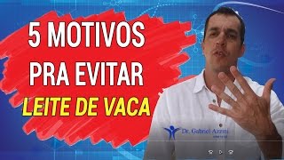 5 MOTIVOS PARA EVITAR LEITE DE VACA  Dr Gabriel Azzini [upl. by Popelka]