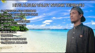 HITS ALBUM VALDY NYONK TERBARU [upl. by Boni]