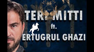 Ertugrul Ghazi  Teri Mitti  Ertugrul Ghazi Edits [upl. by Katina769]