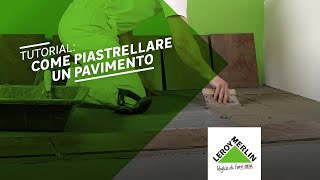 Tutorial come piastrellare un pavimento  Leroy Merlin [upl. by Yauqaj832]