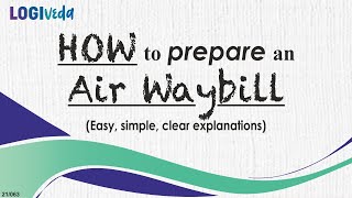 How to Prepare an Air Waybill  Easy simple clear explanations [upl. by Elleahcim487]