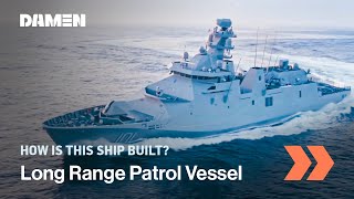 How is this built  Long Range Ocean Patrol Vessel POLA ARM Reformador  Damen Shipyards [upl. by Platt]