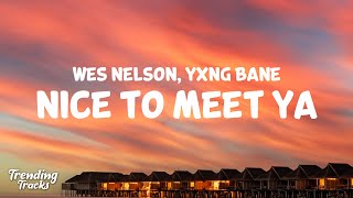 Wes Nelson  Nice To Meet Ya ft Yxng Bane Lyrics [upl. by Adnael]