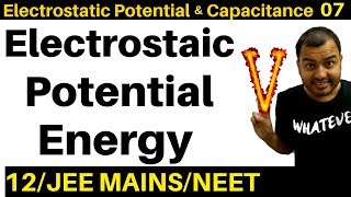 Electrostatic Potential and Capacitance 07  Electrostatic Potential Energy JEE MAINSNEET [upl. by Trini]