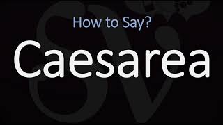 How to Pronounce Caesarea CORRECTLY [upl. by Anilorac665]