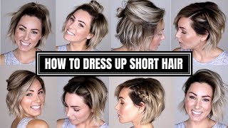 10 EASY WAYS TO DRESS UP SHORT HAIR [upl. by Ennovehs711]