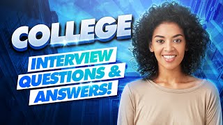 COLLEGE Interview Questions amp Answers College Admissions Interview TIPS  What Colleges Look For [upl. by Fellows]