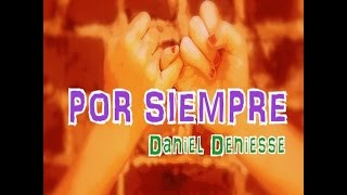 Por Siempre Con letra Daniel Deniesse [upl. by Markson]