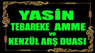 Yasin Tebareke Mülk Amme Nebe Sureleri ve Kenzül Arş Duası [upl. by Ierbua]