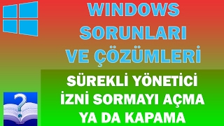 Windows Sürekli Yönetici İzni Sormayı Açma Ya da Kapama [upl. by Aissert]