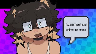 SALUTATIONS SIR animation meme [upl. by Buote]