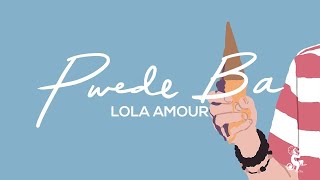 Lola Amour  Pwede Ba Official Lyric Video [upl. by Reyaht]