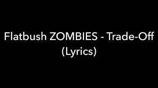 Flatbush Zombies  TradeOff Lyrics [upl. by Mcmaster630]