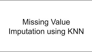 Missing Value Imputation using KNN [upl. by Halas]