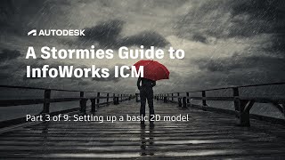 A Stormies Guide to InfoWorks ICM  Part 3 of 9 Setting up a basic 2D model [upl. by Nichani]