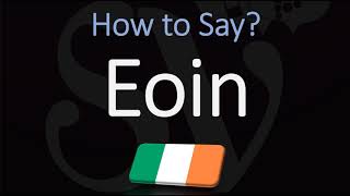 How to Pronounce Eoin CORRECTLY [upl. by Sev]