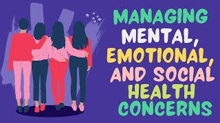 Managing Mental Emotional and Social Health Concerns [upl. by Clayton]