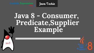 Java 8 Consumer  Supplier amp Predicate Interface With Example  Java Techie [upl. by Gaylor]