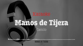 Manos de Tijera Camilo Karaoke [upl. by Grath]