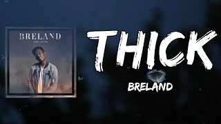 BRELAND  Thick Lyrics [upl. by Means]