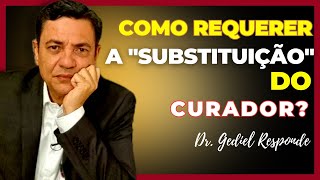 Como requerer a quotsubstituição do Curadorquot ação de interdição [upl. by Socin825]